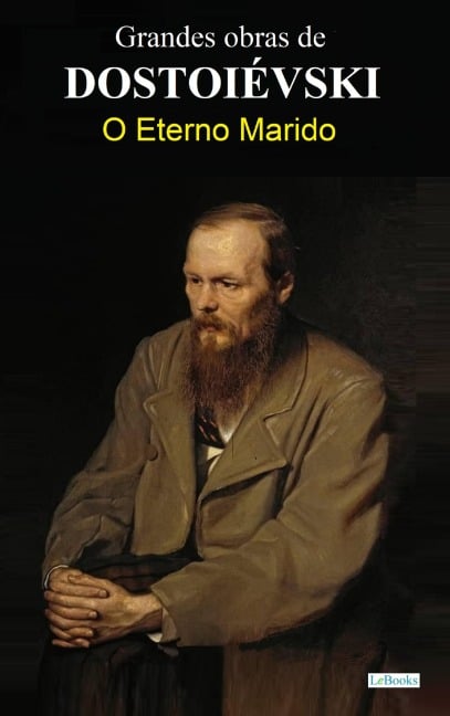 O Eterno Marido - Dostoiévski - Fiódor Dostoiévski