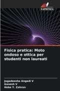 Cover-Bild zum Titel 'Fisica pratica: Moto ondoso e ottica per studenti non laureati' von 'Jagadeesha Angadi V, Ganesh V, Heba Y. Zahran'