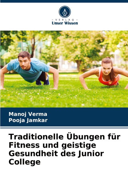 Traditionelle Übungen für Fitness und geistige Gesundheit des Junior College - Manoj Verma, Pooja Jamkar