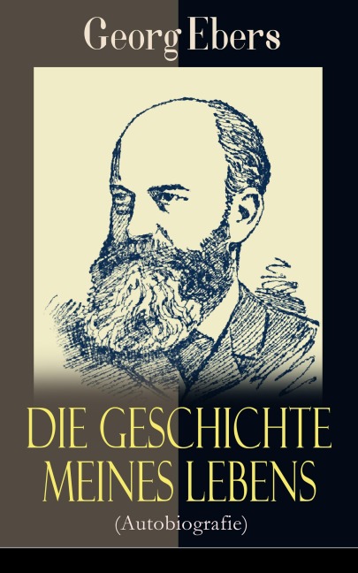 Die Geschichte meines Lebens (Autobiografie) - Georg Ebers