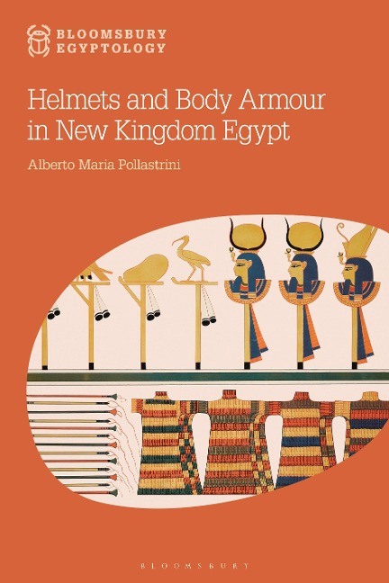 Helmets and Body Armour in New Kingdom Egypt - Alberto Maria Pollastrini
