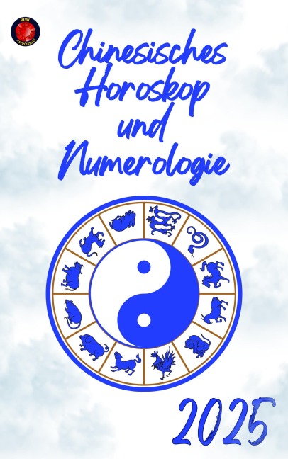 Chinesisches Horoskop und Numerologie 2025 - Alina Rubi