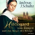 Cover-Bild zum Titel 'Hildegard von Bingen und das Siegel des Königs' von 'Andreas J. Schulte'