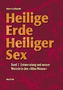 Cover-Bild zum Titel 'Heilige Erde. Heiliger Sex 1' von 'Dolores LaChapelle'