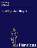 Cover-Bild zum Titel 'Ludwig der Bayer' von 'Ludwig Uhland'