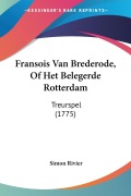 Cover-Bild zum Titel 'Fransois Van Brederode, Of Het Belegerde Rotterdam' von 'Simon Rivier'