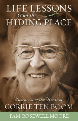 Life Lessons from the Hiding Place - Pam Rosewell Moore