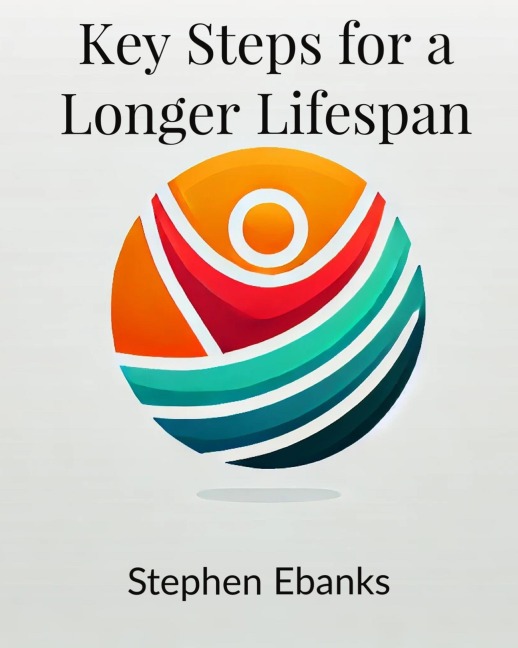 Key Steps for a Longer Lifespan - Stephen Ebanks