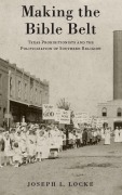 Cover-Bild zum Titel 'Making the Bible Belt' von 'Joseph L Locke'