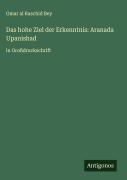Cover-Bild zum Titel 'Das hohe Ziel der Erkenntnis: Aranada Upanishad' von 'Omar Al Raschid Bey'