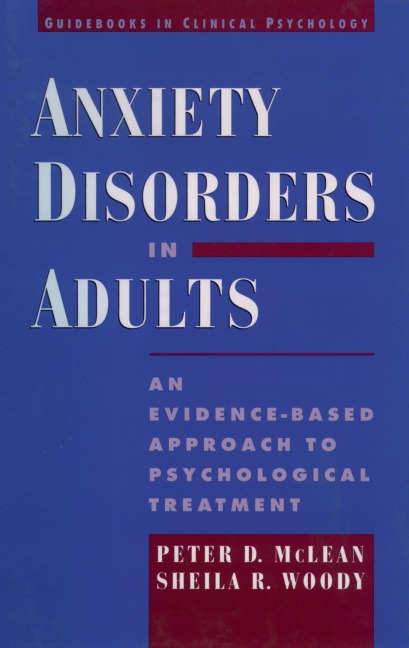 Anxiety Disorders in Adults - Peter D. McLean, Sheila R. Woody