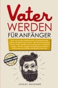 Cover-Bild zum Titel 'Vater werden für Anfänger' von 'Jonas Weidner'