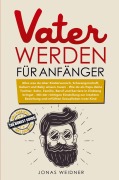 Cover-Bild zum Titel 'Vater werden für Anfänger' von 'Jonas Weidner'