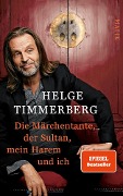 Die Märchentante, der Sultan, mein Harem und ich - Helge Timmerberg