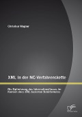 Cover-Bild zum Titel 'XML in der NC-Verfahrenskette: Die Optimierung des Informationsflusses im Kontext eines XML-basierten Dateiformates' von 'Christian Wagner'