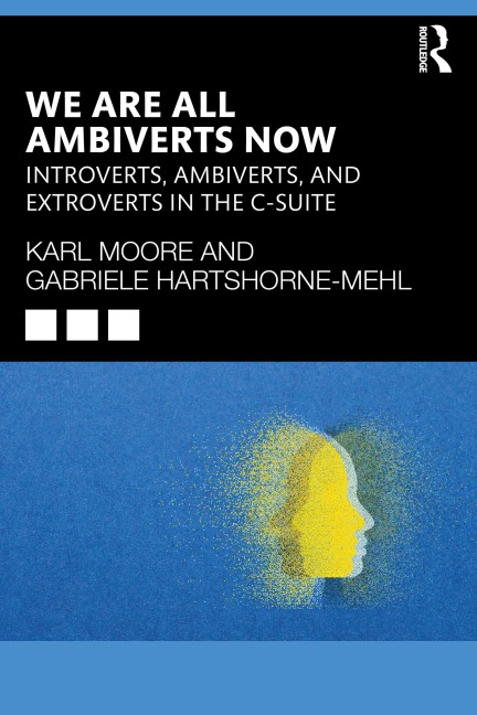 We Are All Ambiverts Now - Karl Moore, Gabriele Hartshorne-Mehl