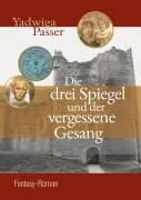 Cover-Bild zum Titel 'Die drei Spiegel und der vergessene Gesang' von 'Yadwiga Passer'