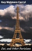 Cover-Bild zum Titel 'Zut, and Other Parisians' von 'Guy Wetmore Carryl'