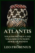 Cover-Bild zum Titel 'Atlantis: Volksmärchen und Volksdichtungen Afrikas' von 'Leo Frobenius'