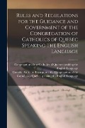 Rules and Regulations for the Guidance and Government of the Congregation of Catholics of Quebec Speaking the English Language [microform] - 