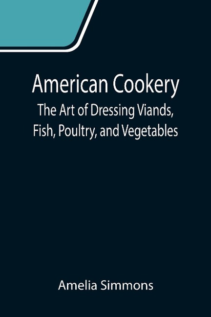 American Cookery - Amelia Simmons