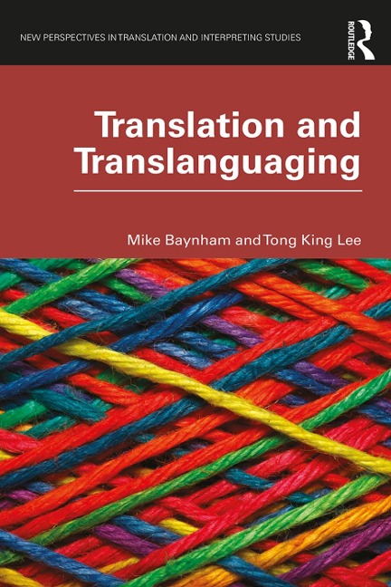 Translation and Translanguaging - Mike Baynham, Tong King Lee