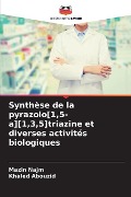 Synthèse de la pyrazolo[1,5-a][1,3,5]triazine et diverses activités biologiques - Mazin Najm, Khaled Abouzid