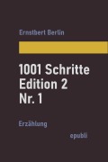Cover-Bild zum Titel '1001 Schritte - Edition 2 - Nr. 1' von 'Ernstbert Berlin'