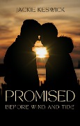 Promised Before Wind and Tide - Jackie Keswick