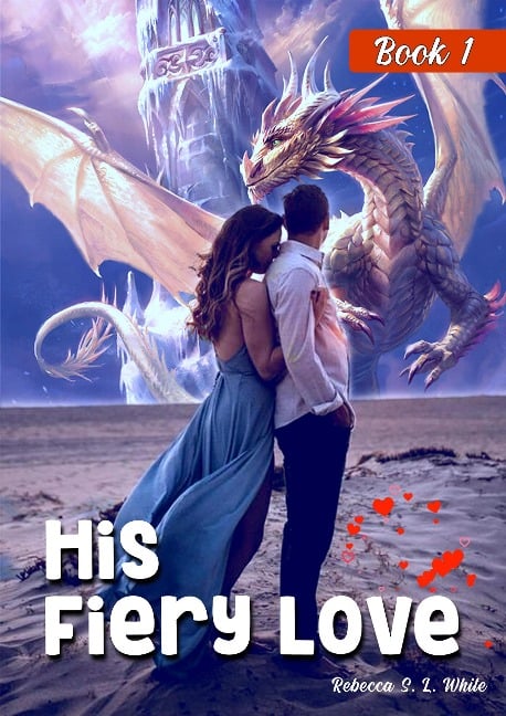 His Fiery Love: Book 1 - Rebecca S. L. White