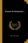 Sermons Et Panégyriques... - 