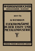 Cover-Bild zum Titel 'Elektrowärme in der Eisen- und Metallindustrie' von 'O. Wundram'