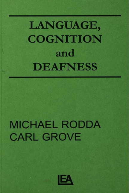 Language, Cognition, and Deafness - Michael Rodda, Carl Grove