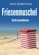 Cover-Bild zum Titel 'Friesenmuschel. Ostfrieslandkrimi' von 'Sina Jorritsma'