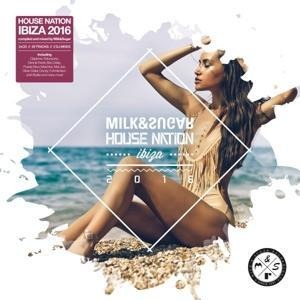 House Nation Ibiza 2016 - Various/Milk & Sugar (Mixed By)
