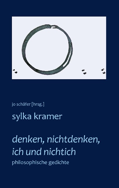 denken, nichtdenken, ich und nichtich - Sylka Kramer