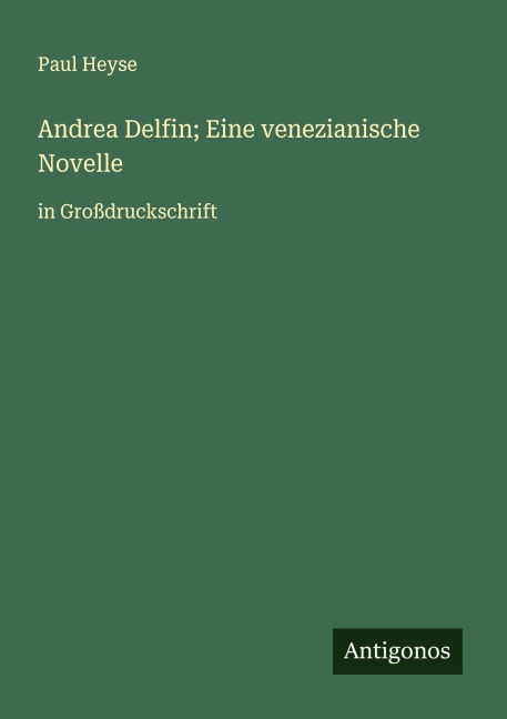 Andrea Delfin; Eine venezianische Novelle - Paul Heyse