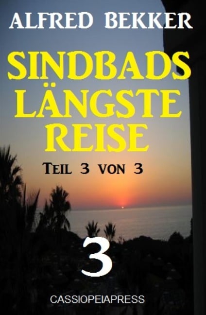 Sindbads längste Reise, Teil 3 von 3 - Alfred Bekker