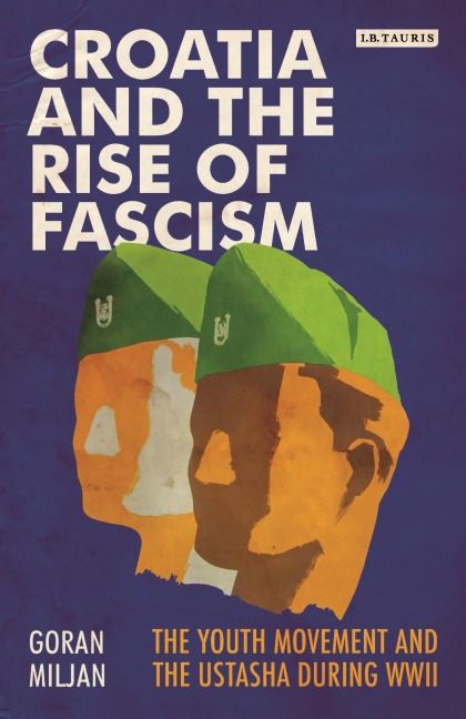 Croatia and the Rise of Fascism - Goran Miljan