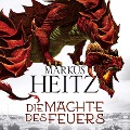Die Mächte des Feuers (Die Drachen-Reihe 1) - Markus Heitz