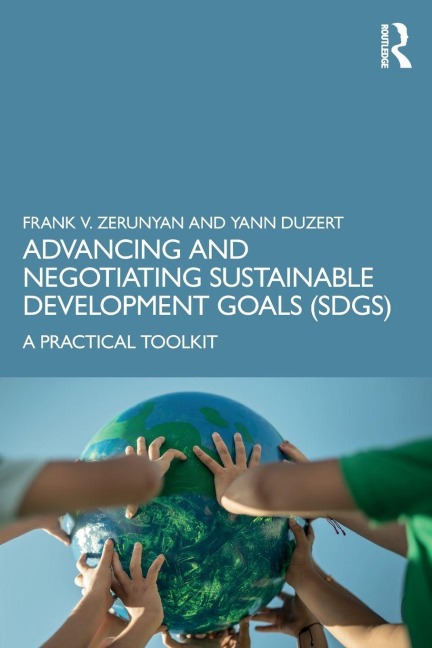 Advancing and Negotiating Sustainable Development Goals (SDGs) - Frank V. Zerunyan, Yann Duzert