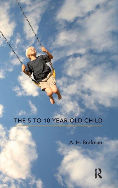 The 5 to 10 Year-Old Child - A. H. Brafman