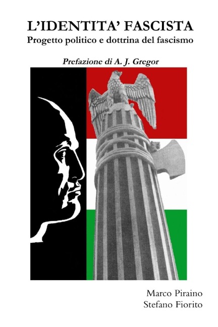 L'IDENTITA' FASCISTA - Progetto politico e dottrina del fascismo - Marco Piraino, Stefano Fiorito