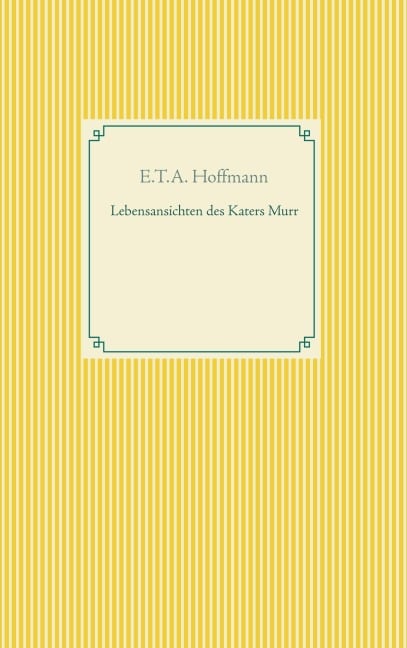 Lebensansichten des Katers Murr - E. T. A. Hoffmann