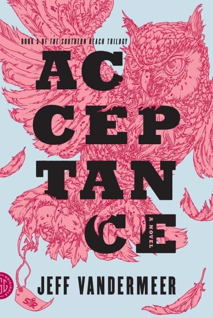 Southern Reach Trilogy 3. Acceptance - Jeff VanderMeer