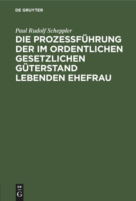 Die Prozessführung der im ordentlichen gesetzlichen Güterstand lebenden Ehefrau - Paul Rudolf Scheppler