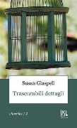 Trascurabili dettagli - Susan Glaspell
