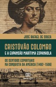 Cristóvão Colombo e a Expansão Marítima Espanhola - José Rafael de Souza