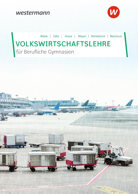 Volkswirtschaftslehre. Schulbuch. Berufliche Gymnasien in Nordrhein-Westfalen - Michael Howe, Andreas Blank, Stefan Eilts, Helge Meyer, Horst Neuhaus