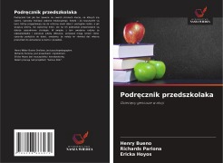 Cover-Bild zum Titel 'Podr¿cznik przedszkolaka' von 'Henry Bueno, Richards Pariona, Ericka Hoyos'